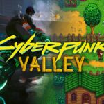 Oddly Enough, Stardew Valley 1.7 and Cyberpunk 2077 2.3 Are in the Same Boat