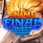All Anime Final Quest Codes